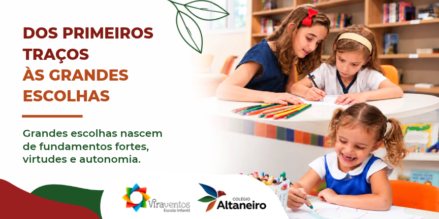 Dos primeiros traços às grandes escolhas — Viraventos Escola Infantil e Colégio Altaneiro